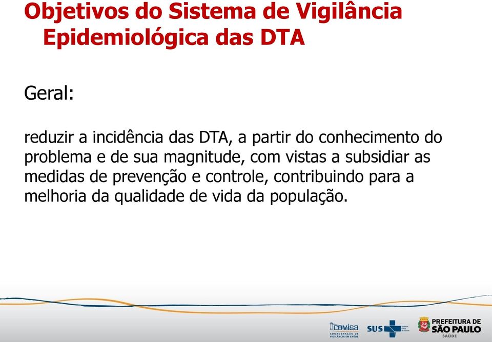 de sua magnitude, com vistas a subsidiar as medidas de prevenção e