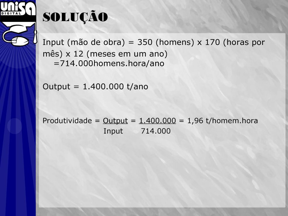 000homens.hora/ano Output = 1.400.