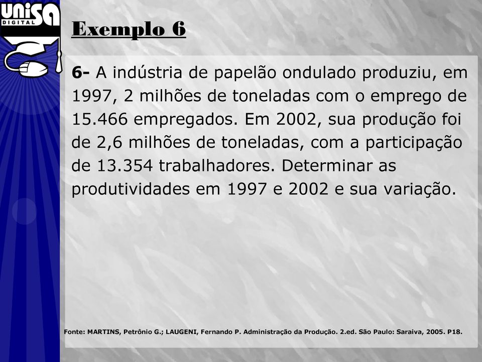 Em 2002, sua produção foi de 2,6 milhões de toneladas, com a participação de 13.354 trabalhadores.