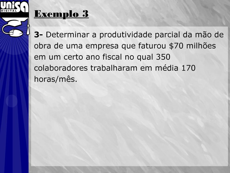 faturou $70 milhões em um certo ano fiscal no