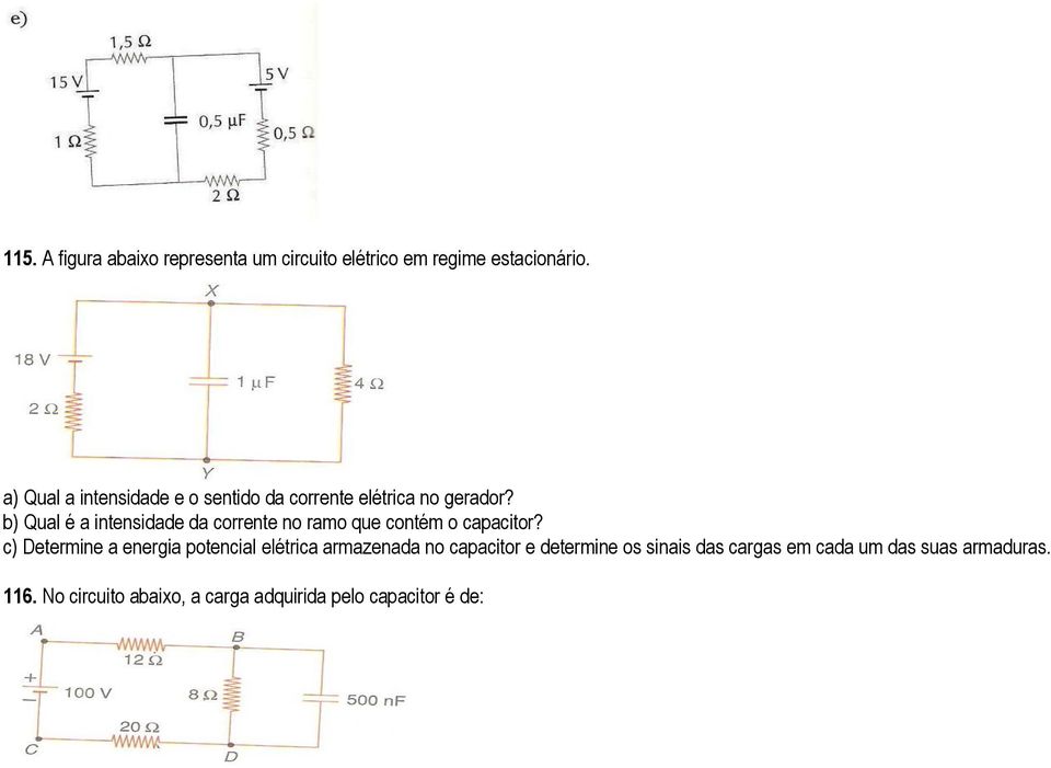 b) Qual é a intensidade da corrente no ramo que contém o capacitor?