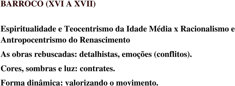 obras rebuscadas: detalhistas, emoções (conflitos).