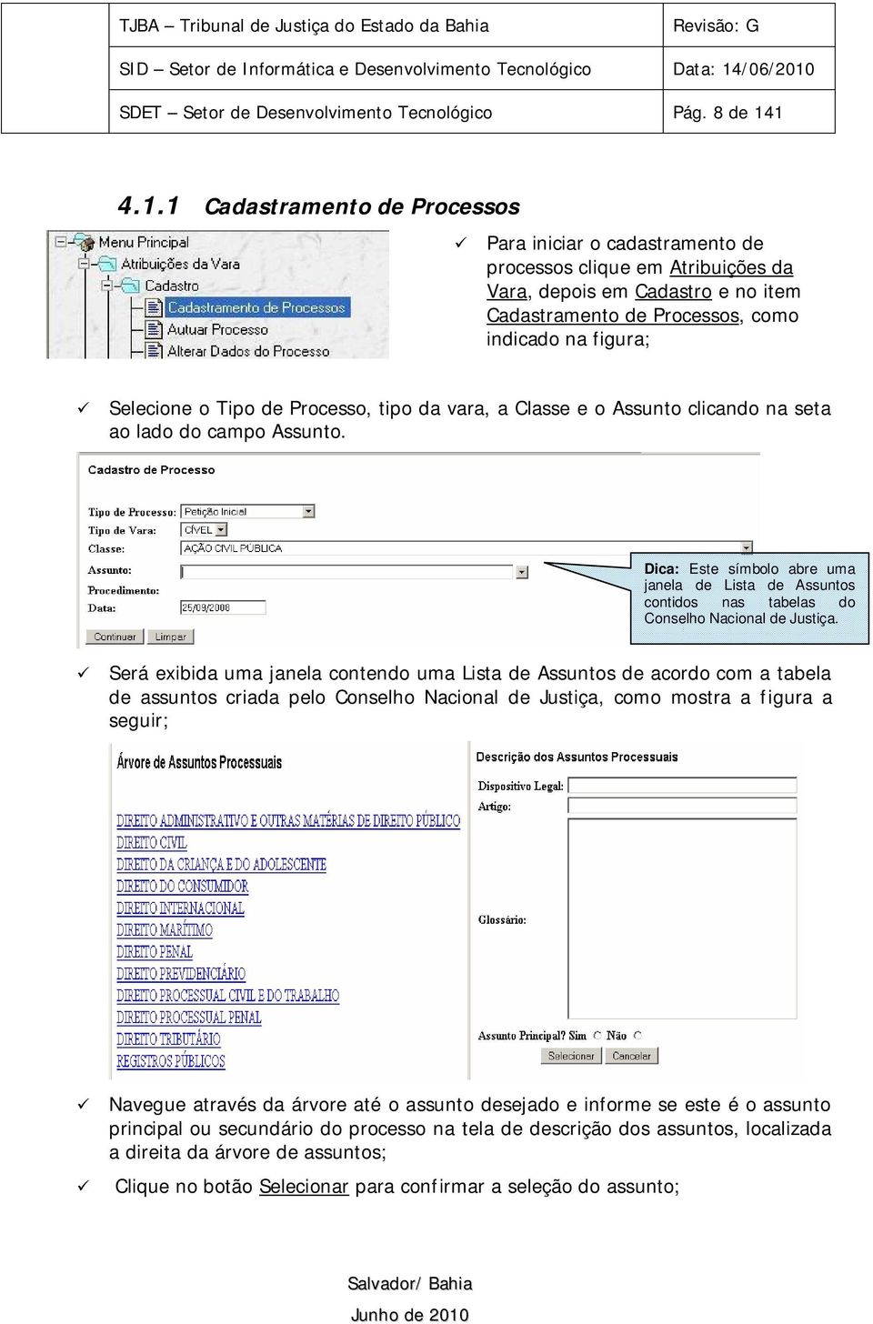 o Tipo de Processo, tipo da vara, a Classe e o Assunto clicando na seta ao lado do campo Assunto.