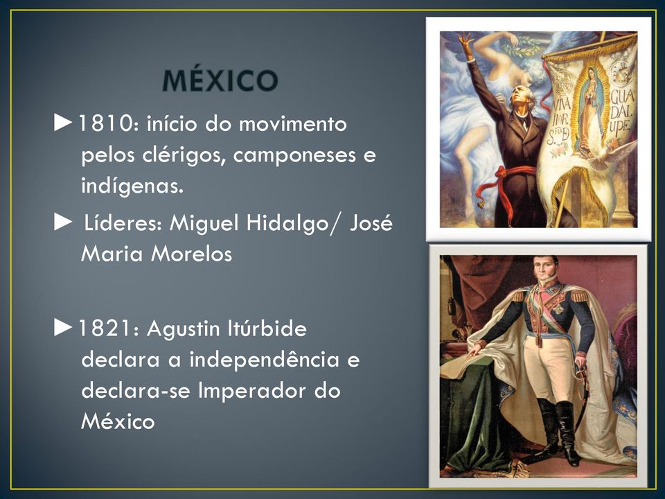 Líderes: Miguel Hidalgo/ José Maria Morelos