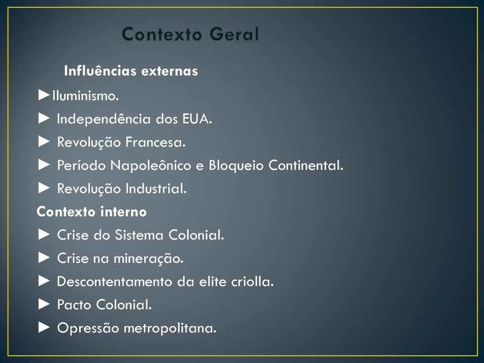 Revolução Industrial. Contexto interno Crise do Sistema Colonial.