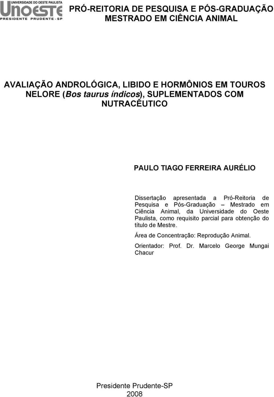 Pesquisa e Pós-Graduação Mestrado em Ciência Animal, da Universidade do Oeste Paulista, como requisito parcial para obtenção do