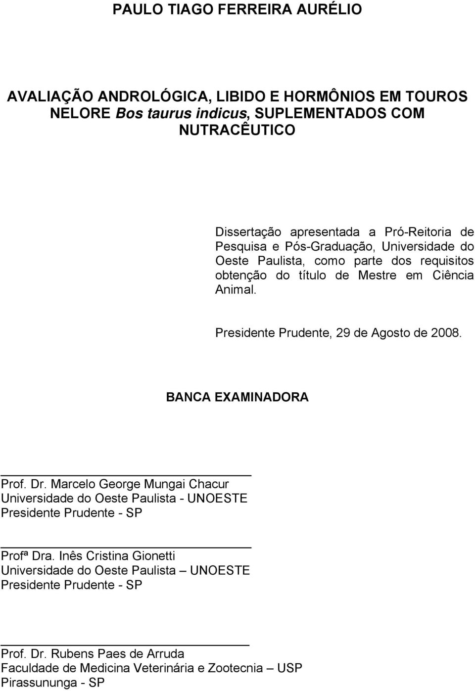 Presidente Prudente, 29 de Agosto de 2008. BANCA EXAMINADORA Prof. Dr.