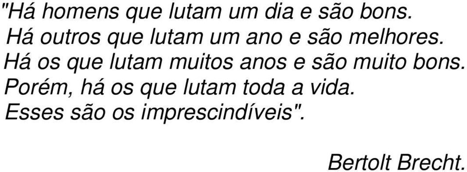 Há os que lutam muitos anos e são muito bons.