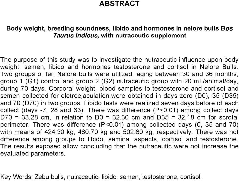 Two groups of ten Nelore bulls were utilized, aging between 30 and 36 months, group 1 (G1) control and group 2 (G2) nutraceutic group with 20 ml/animal/day, during 70 days.