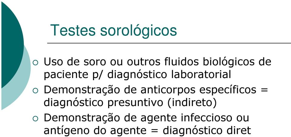 anticorpos específicos = diagnóstico presuntivo (indireto)