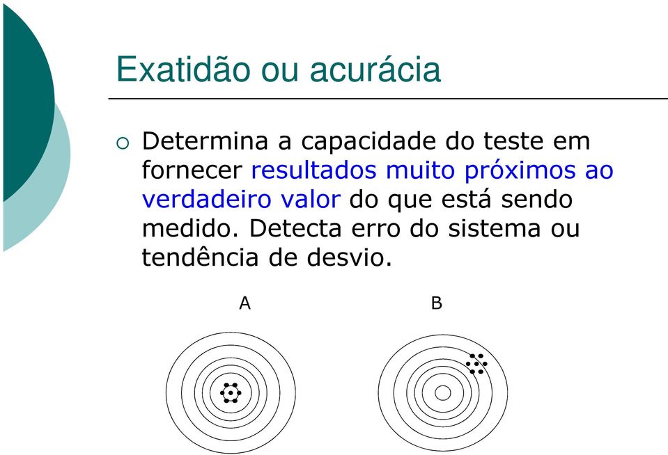 verdadeiro valor do que está sendo medido.