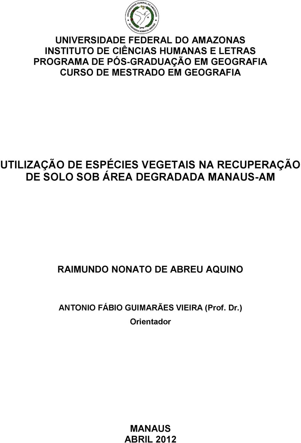 ESPÉCIES VEGETAIS NA RECUPERAÇÃO DE SOLO SOB ÁREA DEGRADADA MANAUS-AM RAIMUNDO