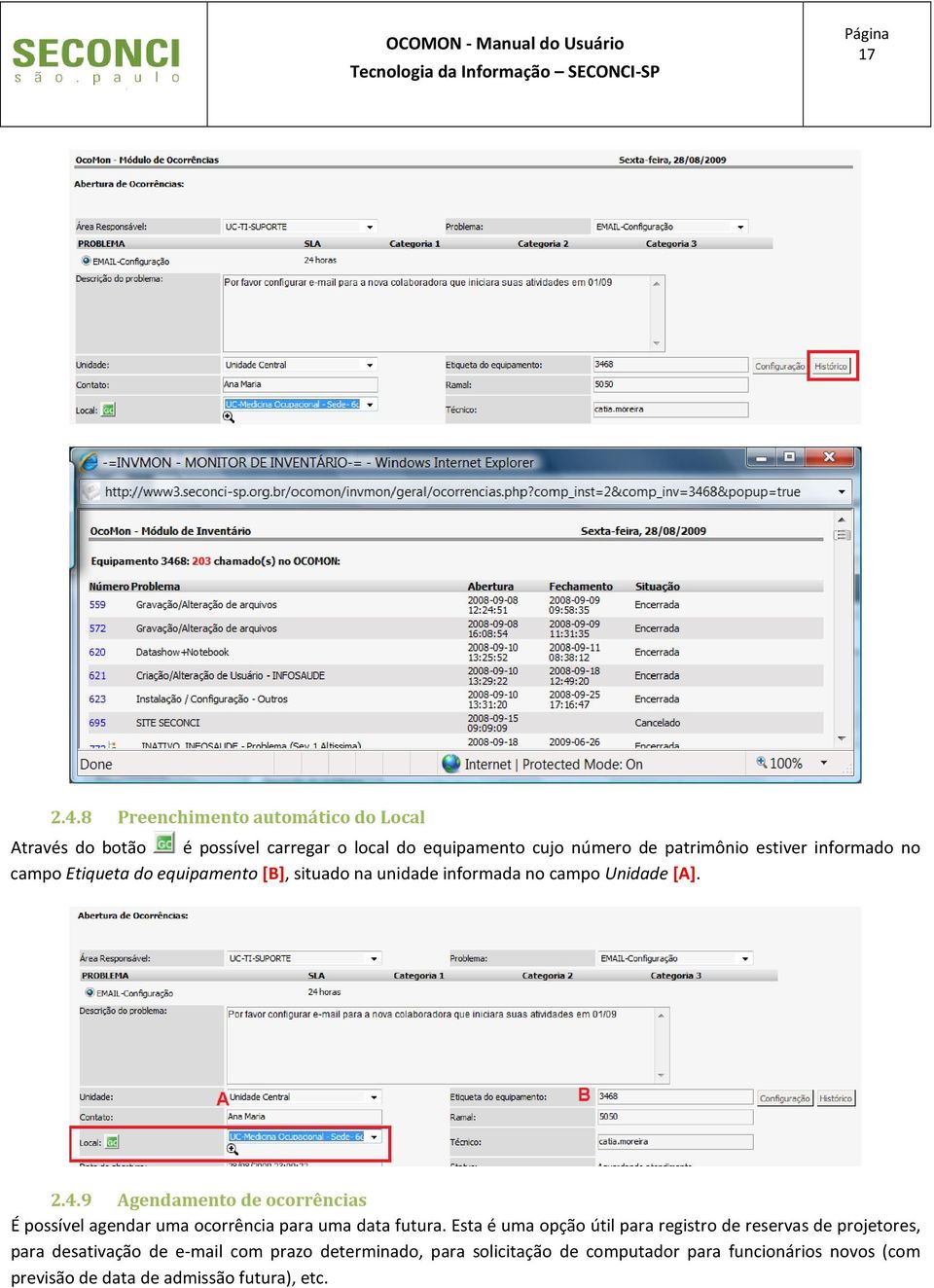 informado no campo Etiqueta do equipamento [B], situado na unidade informada no campo Unidade [A]. 2.4.