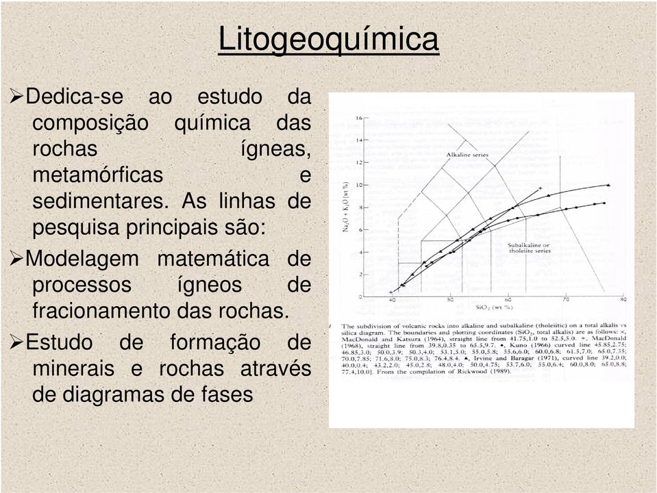 As linhas de pesquisa principais são: Modelagem matemática de