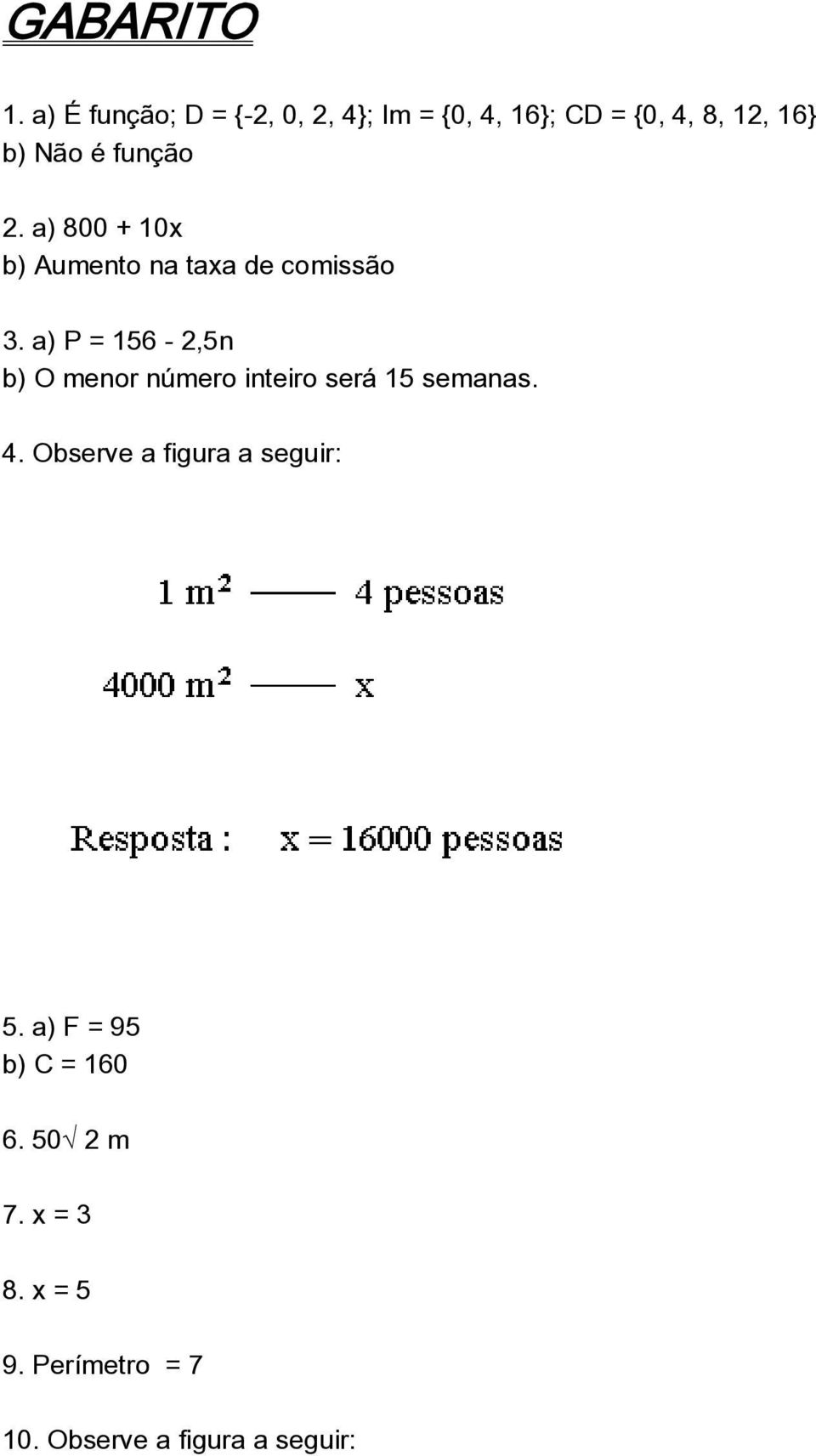 função 2. a) 800 + 10x b) Aumento na taxa de comissão 3.