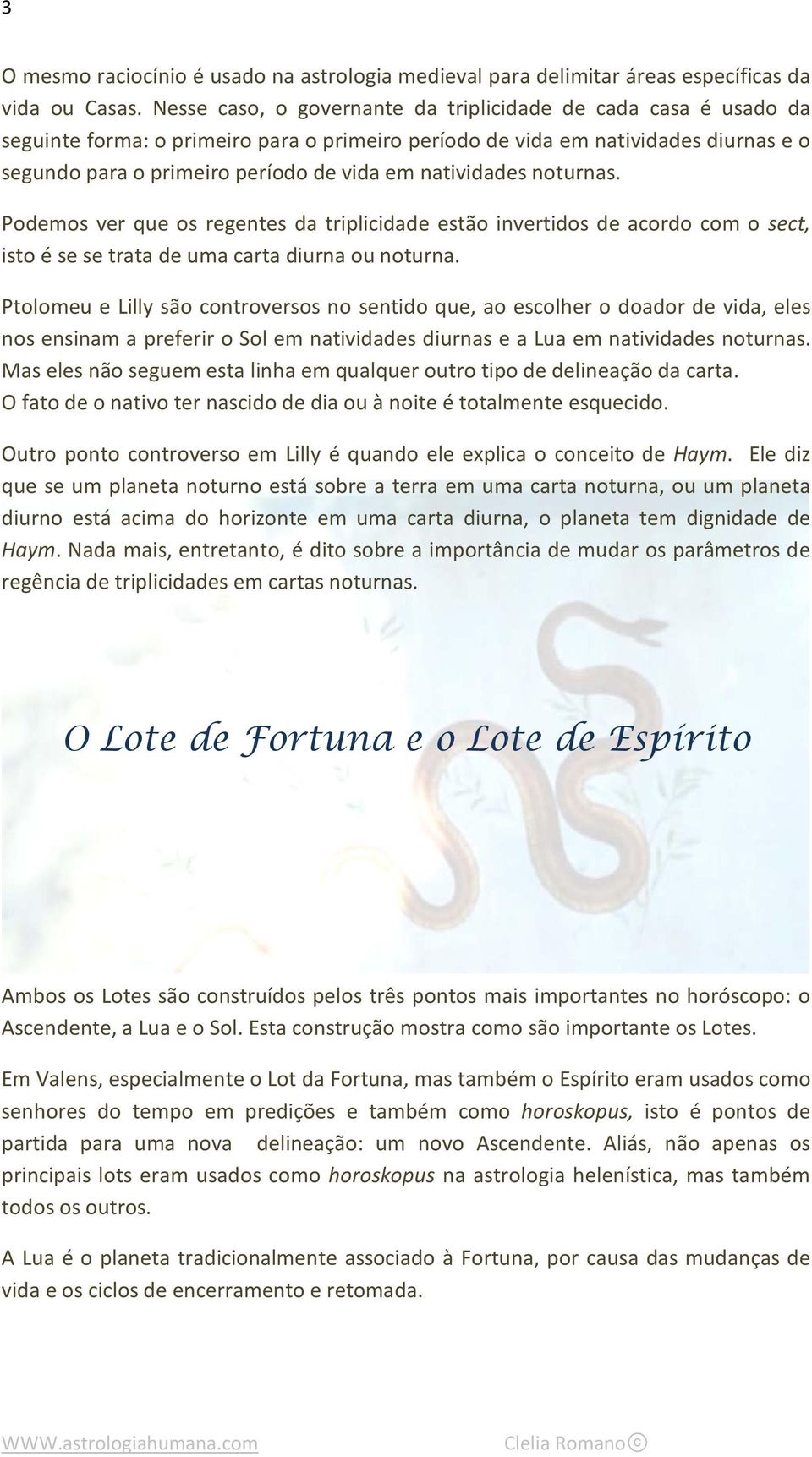 natividades noturnas. Podemos ver que os regentes da triplicidade estão invertidos de acordo com o sect, isto é se se trata de uma carta diurna ou noturna.