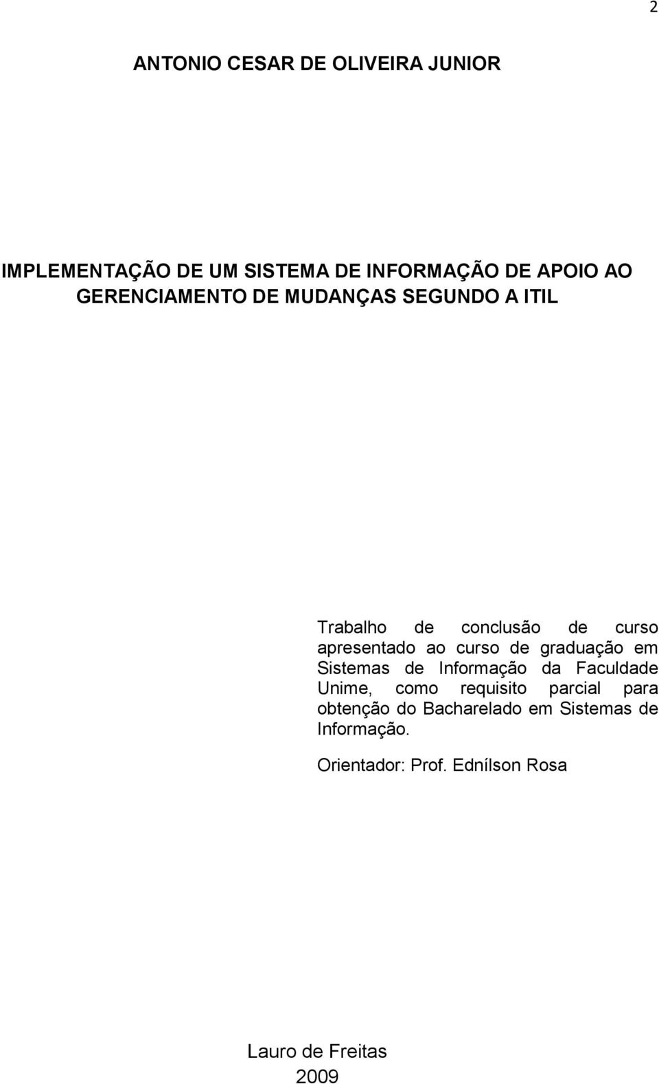 de graduação em Sistemas de Informação da Faculdade Unime, como requisito parcial para