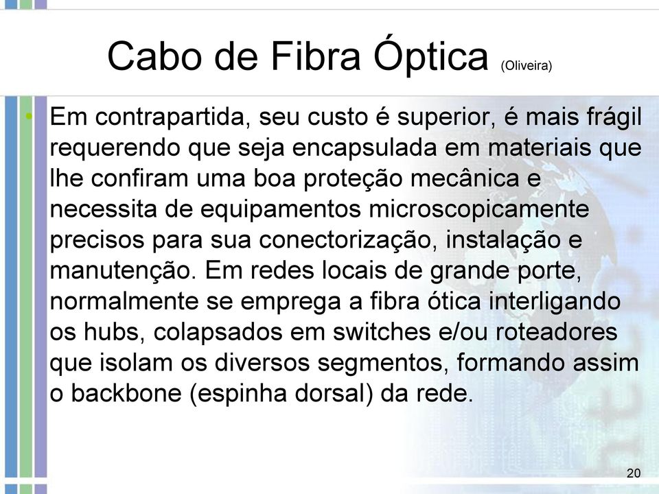 conectorização, instalação e manutenção.