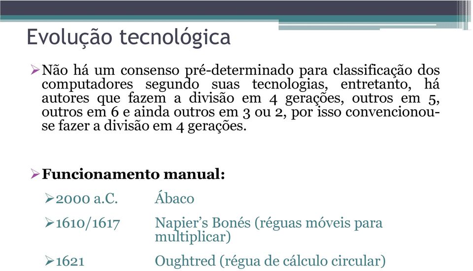 outrosem6eaindaoutrosem3ou2,porissoconvencionousefazeradivisãoem4gerações.