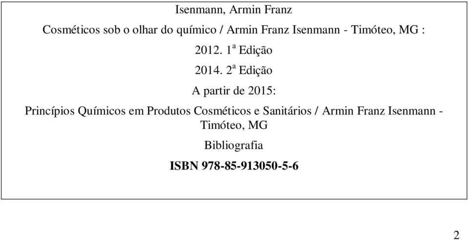 2 a Edição A partir de 2015: Princípios Químicos em Produtos