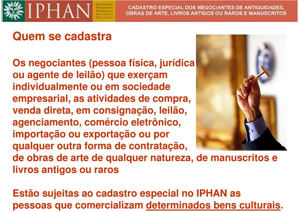 importação ou exportação ou por qualquer outra forma de contratação, de obras de arte de qualquer natureza, de