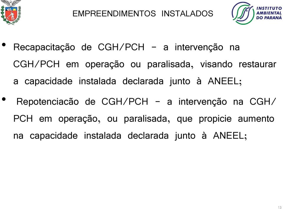 à ANEEL; Repotenciacão de CGH/PCH - a intervenção na CGH/ PCH em operação, ou