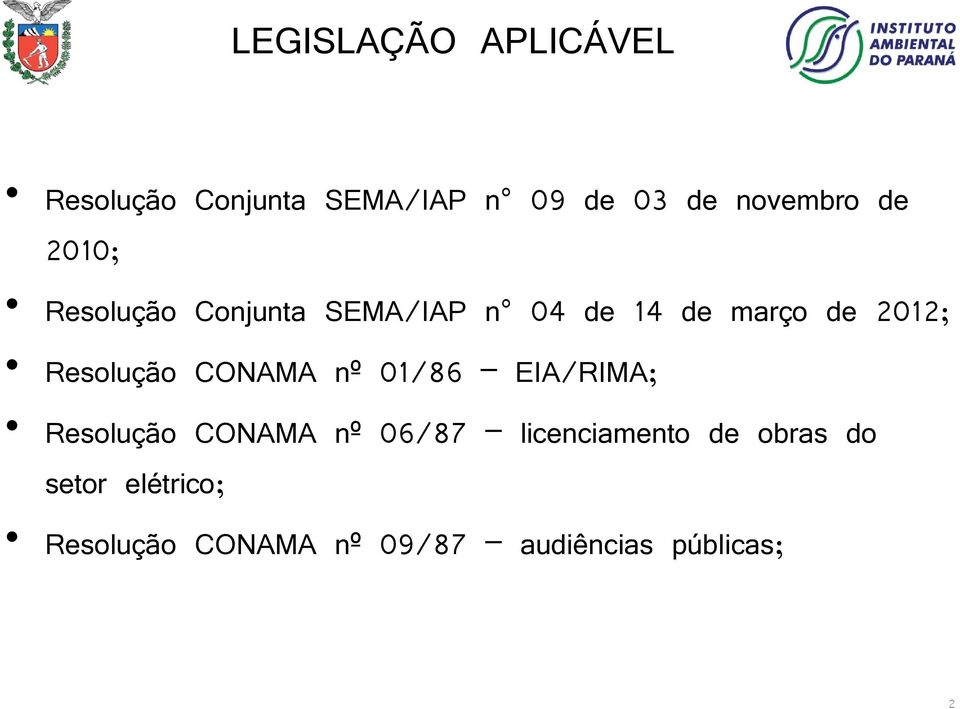 Resolução CONAMA nº 01/86 EIA/RIMA; Resolução CONAMA nº 06/87