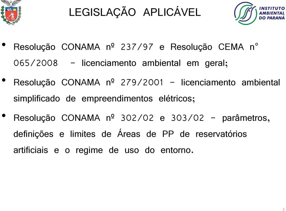 simplificado de empreendimentos elétricos; Resolução CONAMA nº 302/02 e 303/02 -