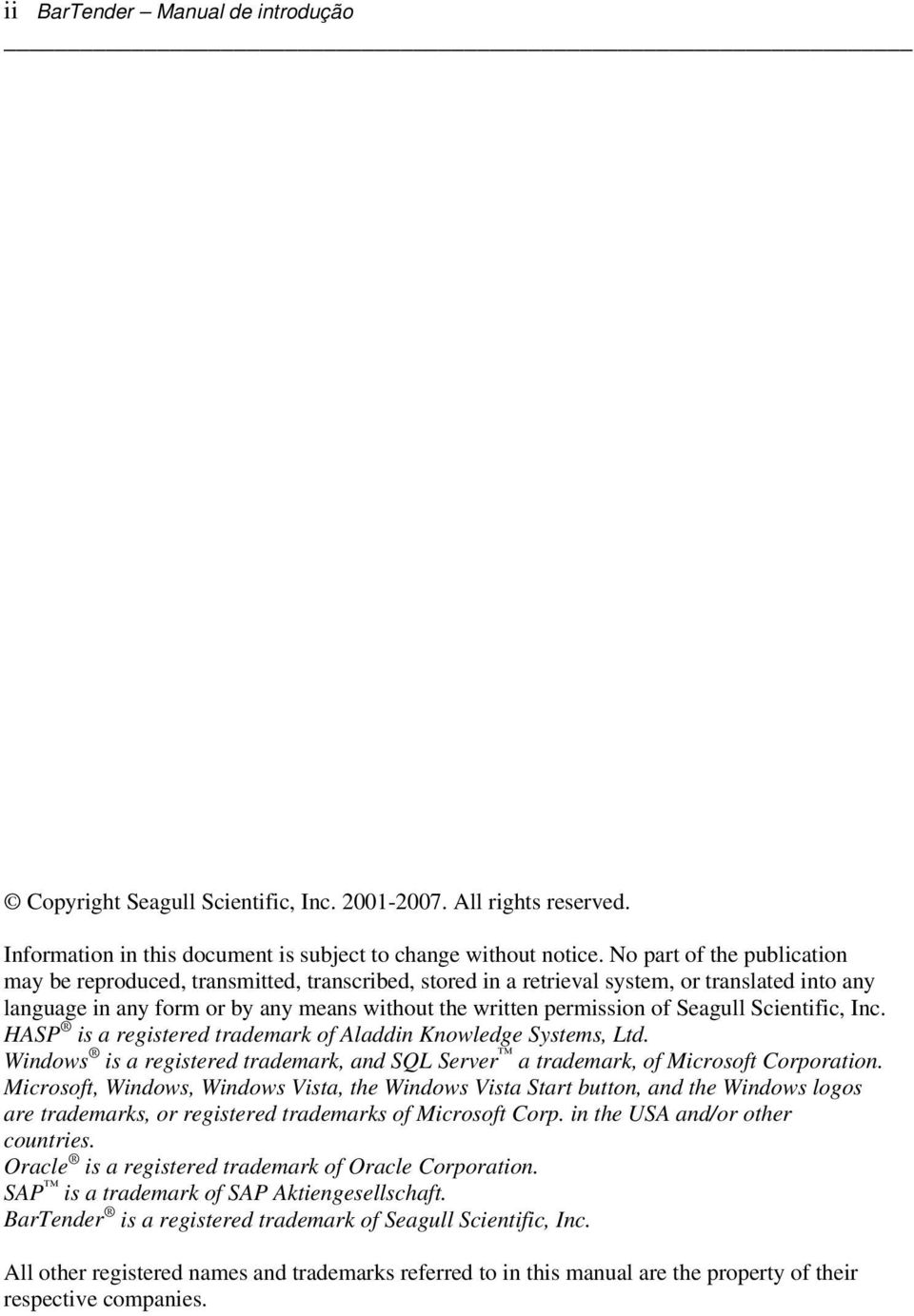 Seagull Scientific, Inc. HASP is a registered trademark of Aladdin Knowledge Systems, Ltd. Windows is a registered trademark, and SQL Server a trademark, of Microsoft Corporation.