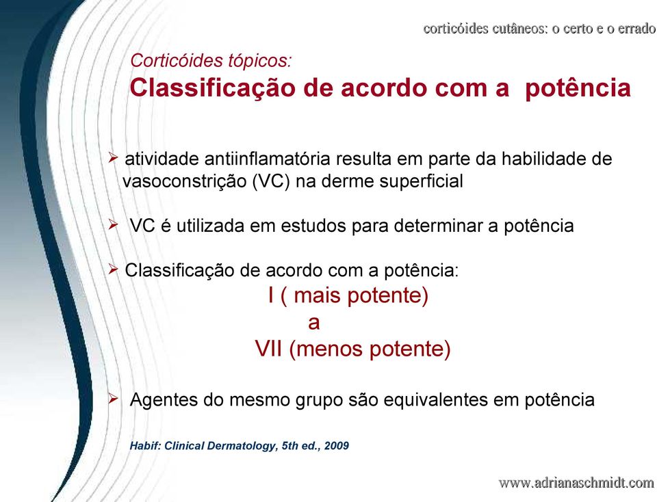 determinar a potência Classificação de acordo com a potência: I ( mais potente) a VII (menos