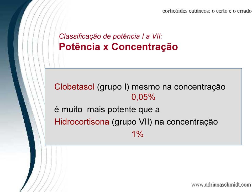 concentração 0,05% é muito mais potente que