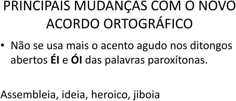 nos ditongos abertos ÉI e ÓI das palavras