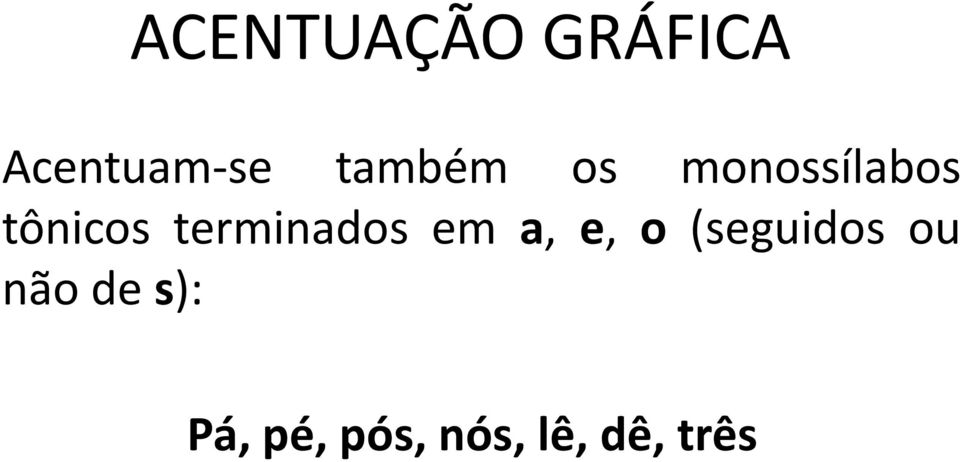 terminados em a, e, o (seguidos ou