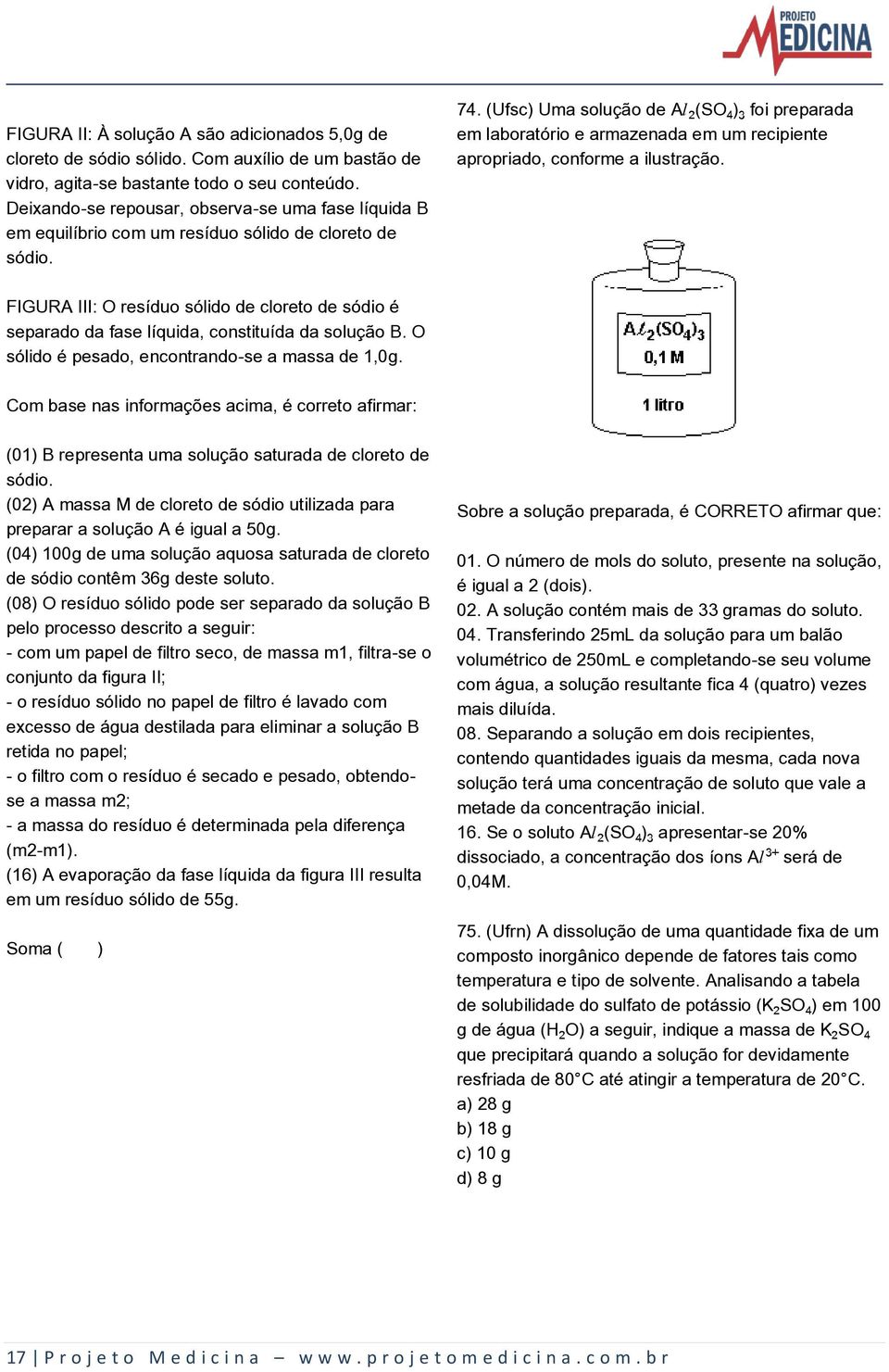 (Ufsc) Uma solução de AØ (SO )ƒ foi preparada em laboratório e armazenada em um recipiente apropriado, conforme a ilustração.