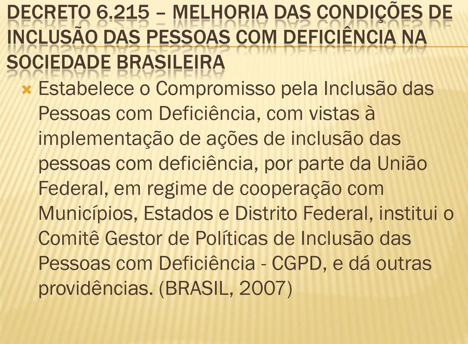 pela Inclusão das Pessoas com Deficiência, com vistas à implementação de ações de inclusão das pessoas com