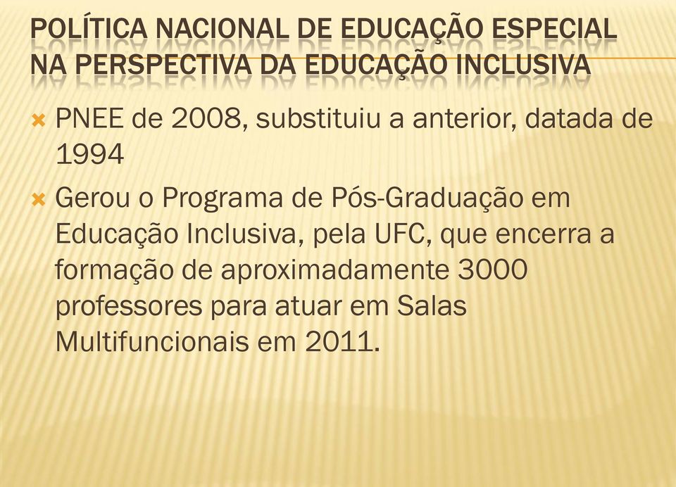 Programa de Pós-Graduação em Educação Inclusiva, pela UFC, que encerra a