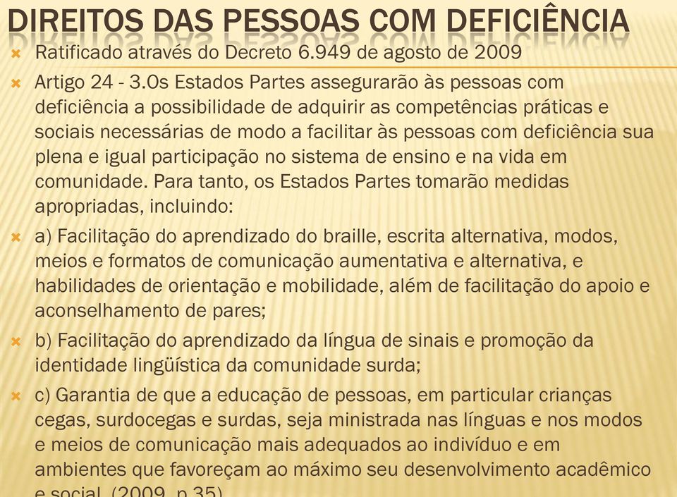 participação no sistema de ensino e na vida em comunidade.