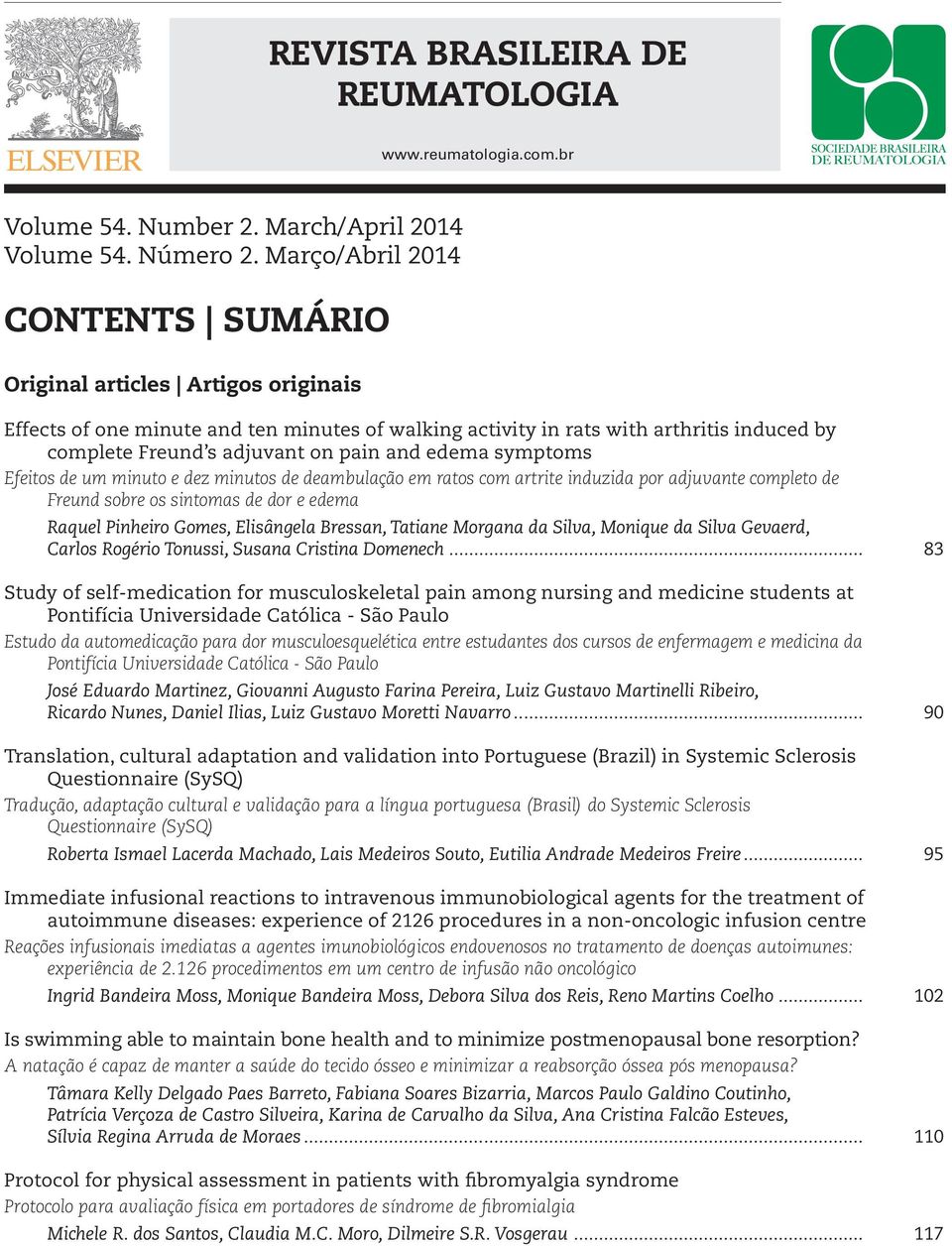 and edema symptoms Efeitos de um minuto e dez minutos de deambulação em ratos com artrite induzida por adjuvante completo de Freund sobre os sintomas de dor e edema Raquel Pinheiro Gomes, Elisângela