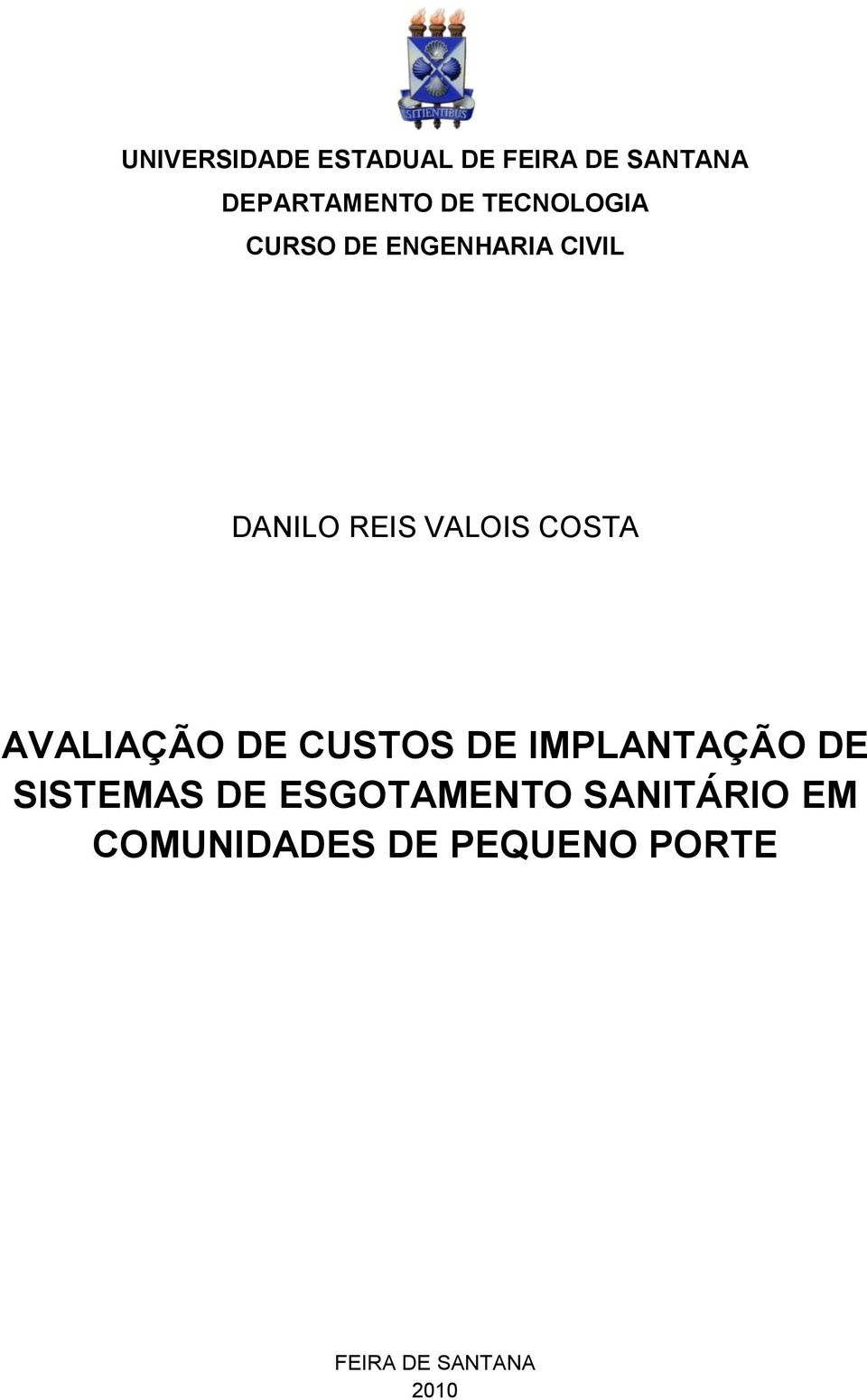 AVALIAÇÃO DE CUSTOS DE IMPLANTAÇÃO DE SISTEMAS DE ESGOTAMENTO