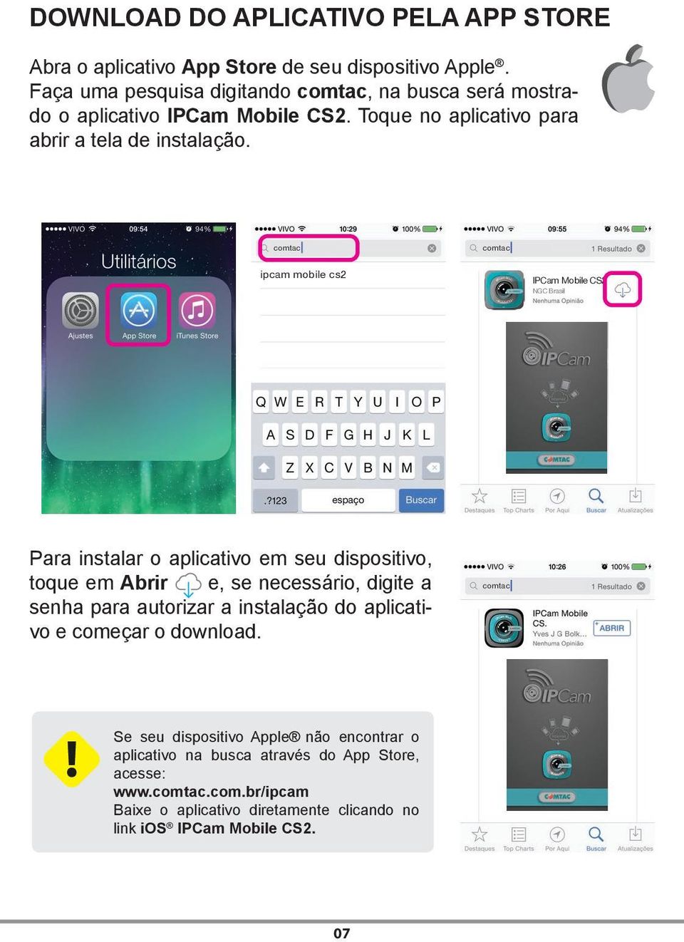 comtac comtac ipcam mobile cs2 IPCam Mobile CS2 NGC Brasil Para instalar o aplicativo em seu dispositivo, toque em Abrir e, se necessário, digite a senha para