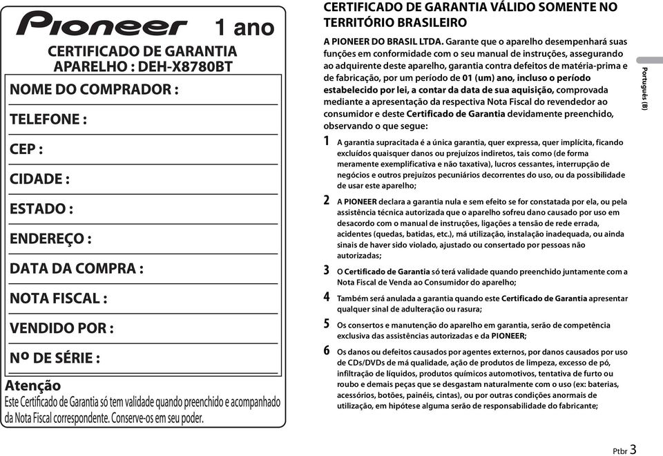 por um período de 01 (um) ano, incluso o período estabelecido por lei, a contar da data de sua aquisição, comprovada mediante a apresentação da respectiva Nota Fiscal do revendedor ao consumidor e