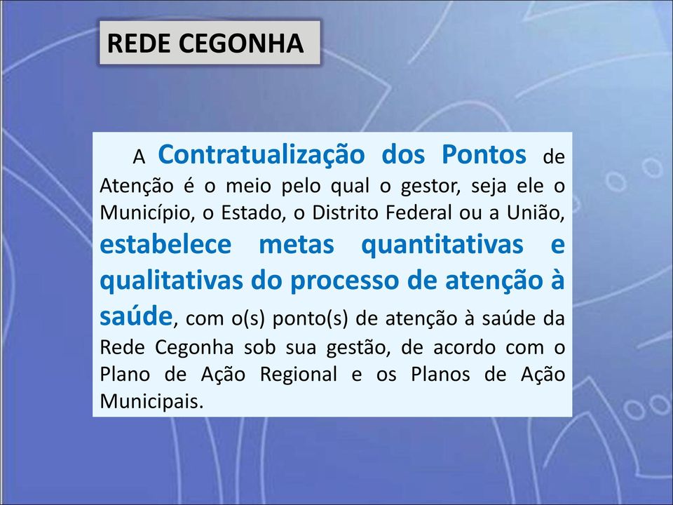 qualitativas do processo de atenção à saúde, com o(s) ponto(s) de atenção à saúde da Rede