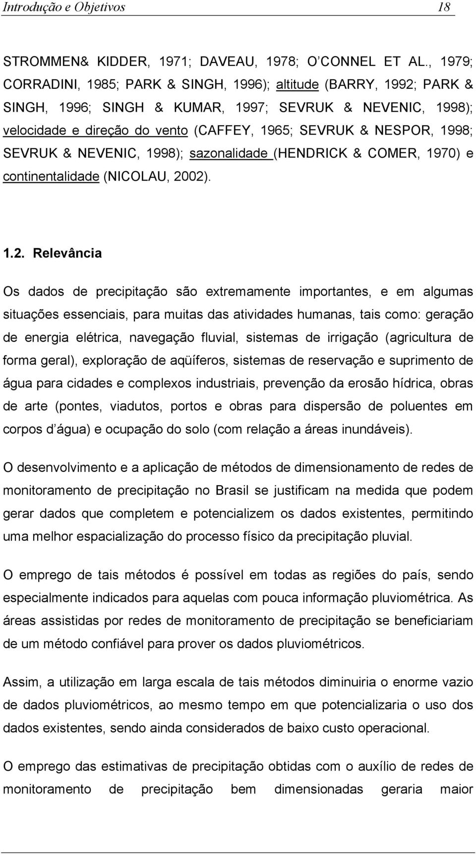 1998; SEVRUK & NEVENIC, 1998); sazonalidade (HENDRICK & COMER, 1970) e continentalidade (NICOLAU, 20