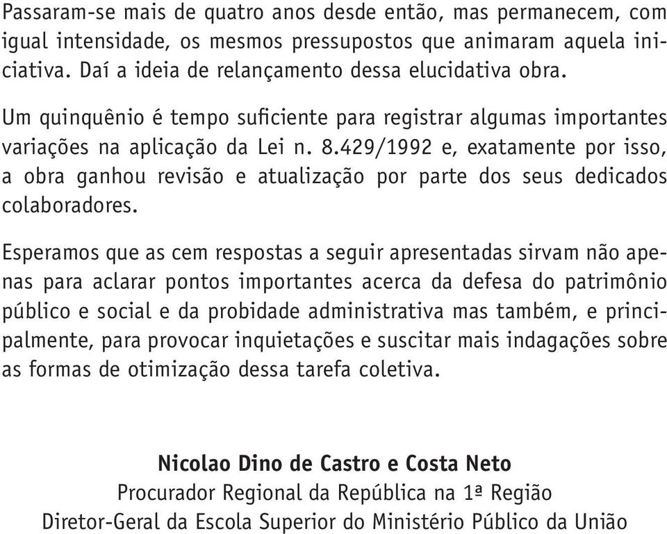 429/1992 e, exatamente por isso, a obra ganhou revisão e atualização por parte dos seus dedicados colaboradores.