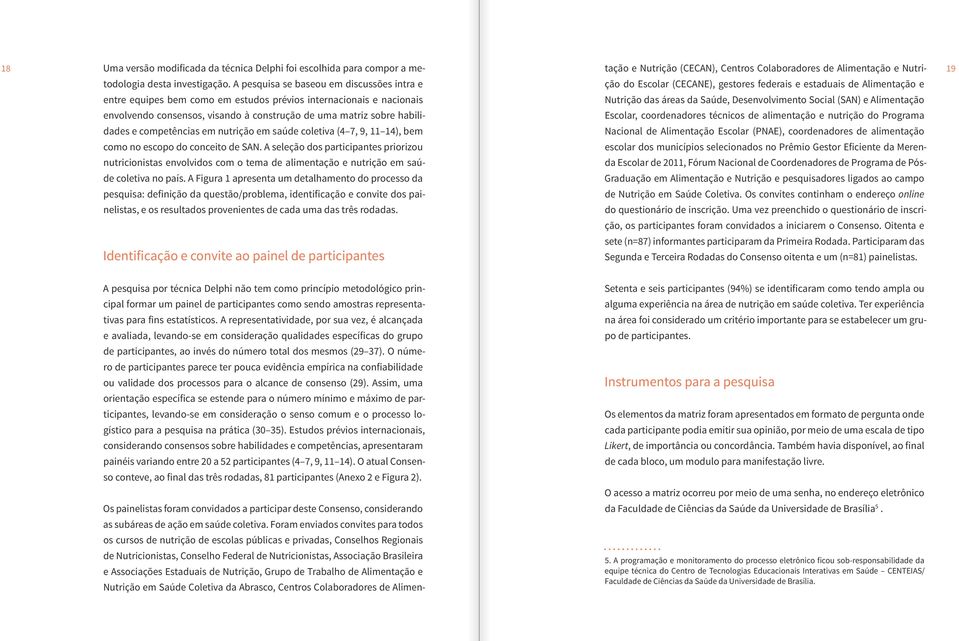 competências em nutrição em saúde coletiva (4 7, 9, 11 14), bem como no escopo do conceito de SAN.