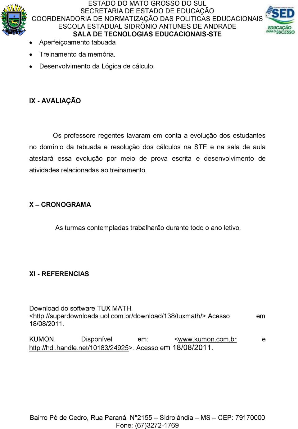 essa evolução por meio de prova escrita e desenvolvimento de atividades relacionadas ao treinamento.