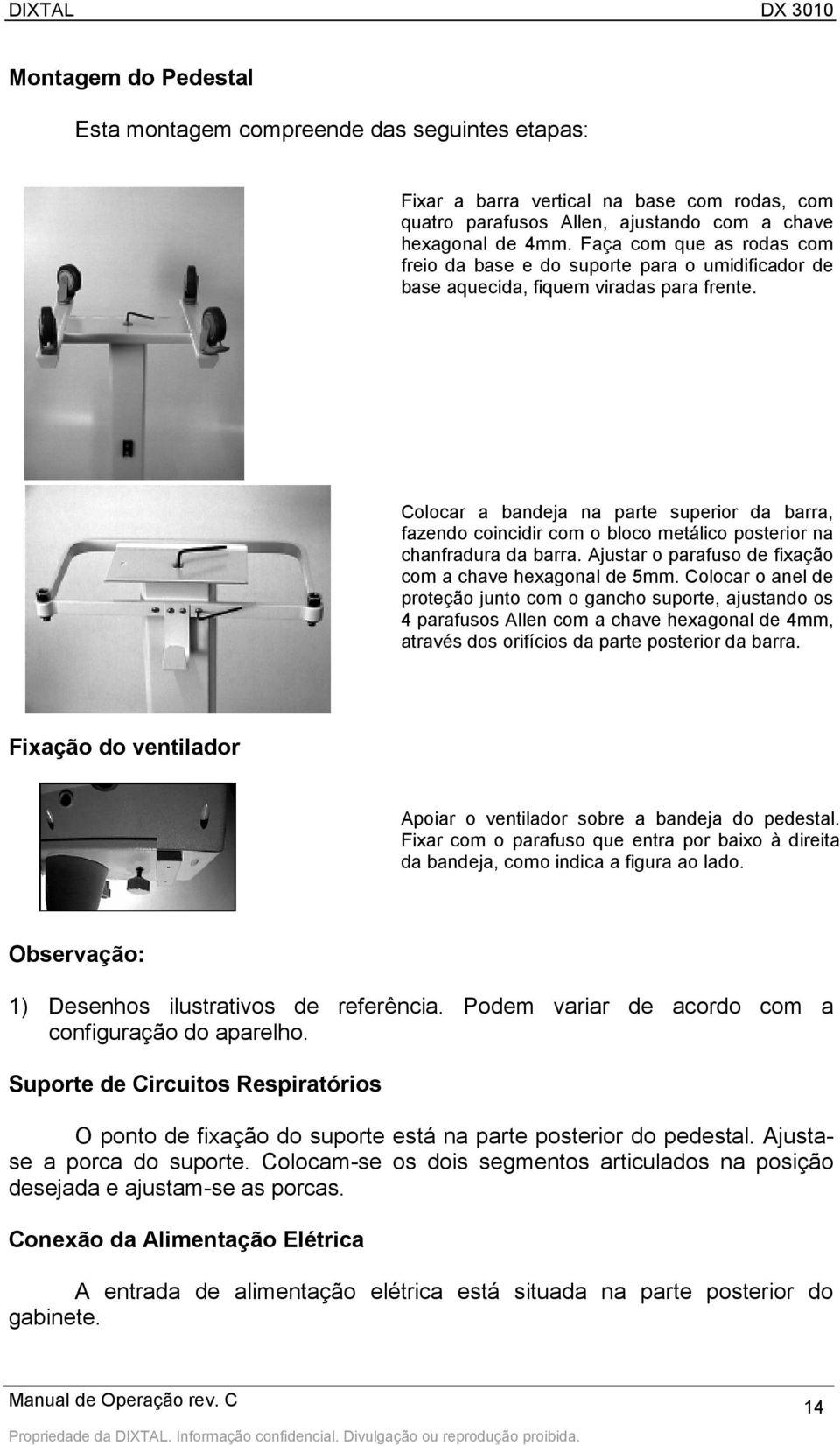 Colocar a bandeja na parte superior da barra, fazendo coincidir com o bloco metálico posterior na chanfradura da barra. Ajustar o parafuso de fixação com a chave hexagonal de 5mm.