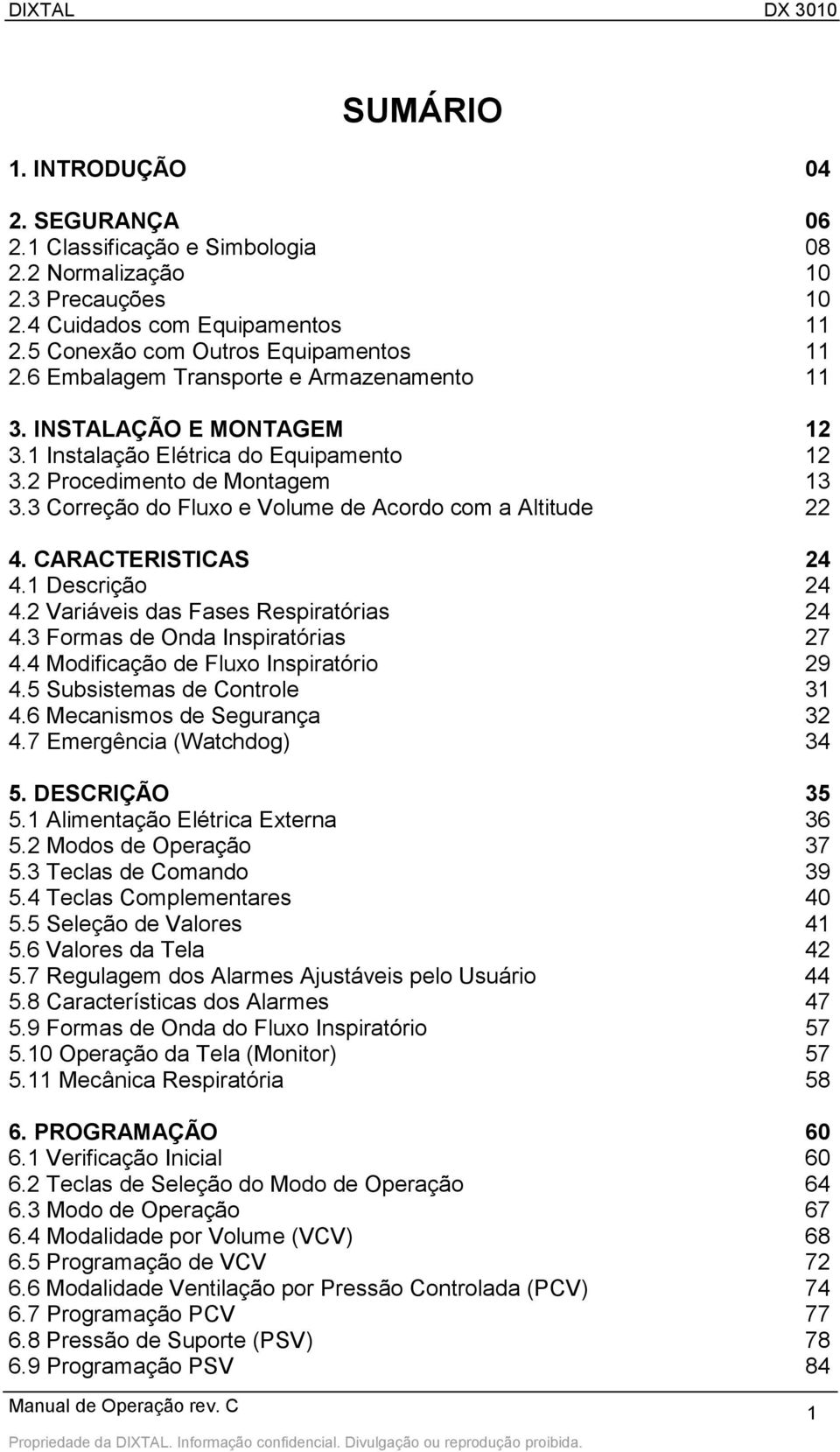 3 Correção do Fluxo e Volume de Acordo com a Altitude 22 4. CARACTERISTICAS 24 4.1 Descrição 24 4.2 Variáveis das Fases Respiratórias 24 4.3 Formas de Onda Inspiratórias 27 4.