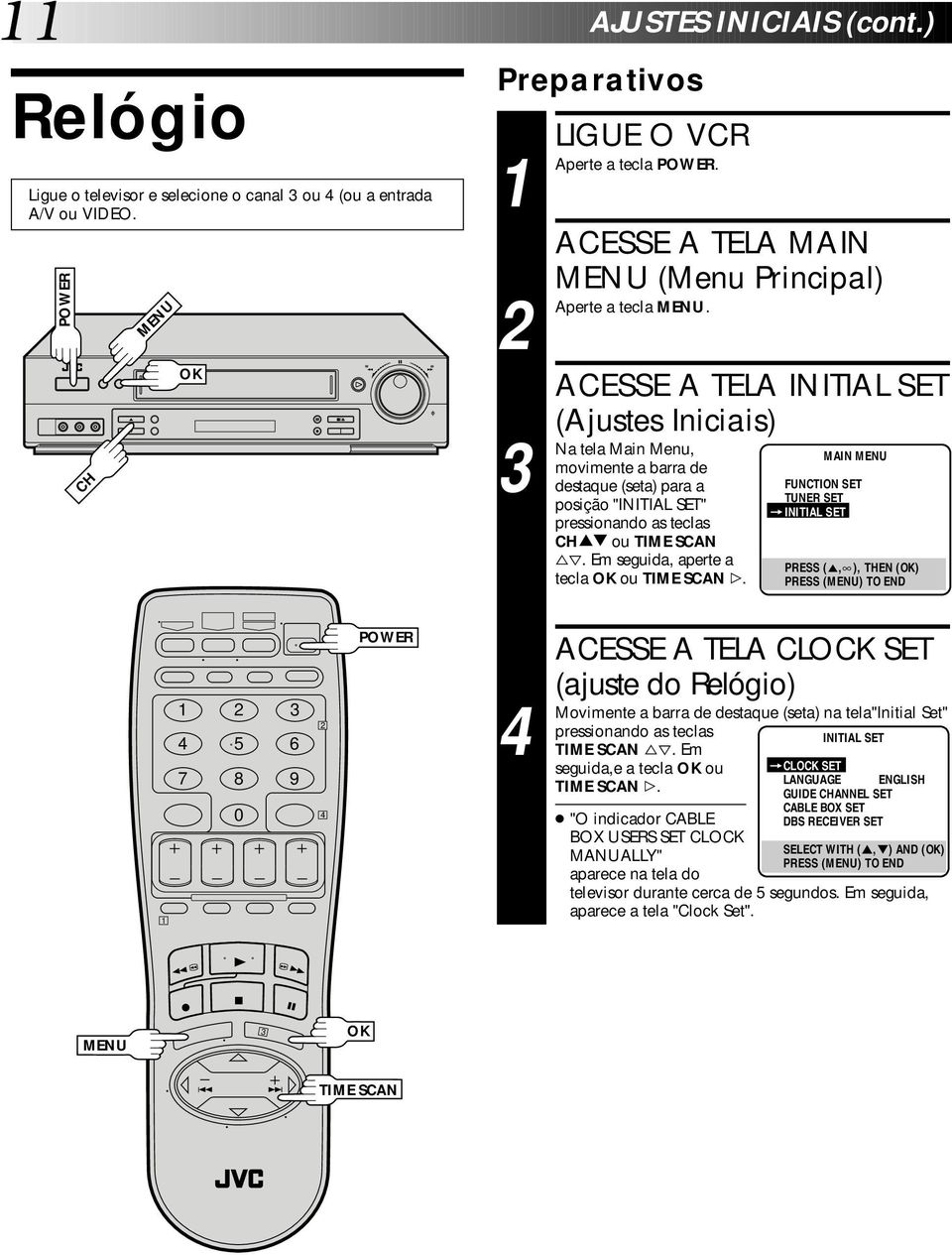 Em seguida, aperte a tecla ou TIME SCAN #.