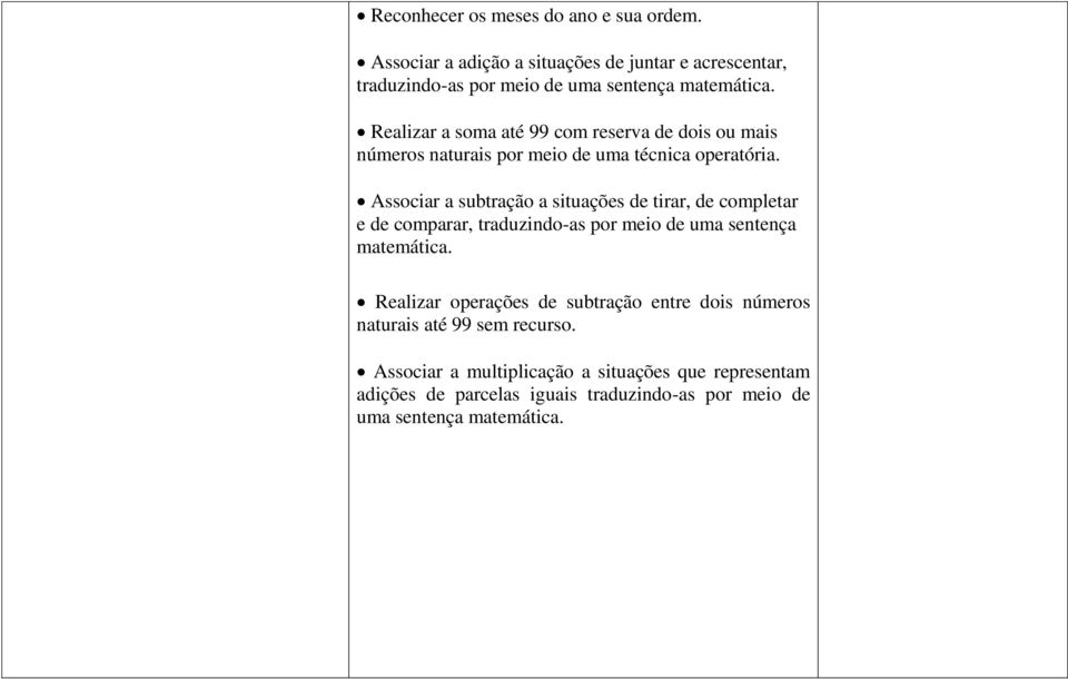 Associar a subtração a situações de tirar, de completar e de comparar, traduzindo-as por meio de uma sentença matemática.